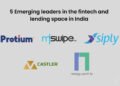 5 emerging leaders in the fintech and lending space in India